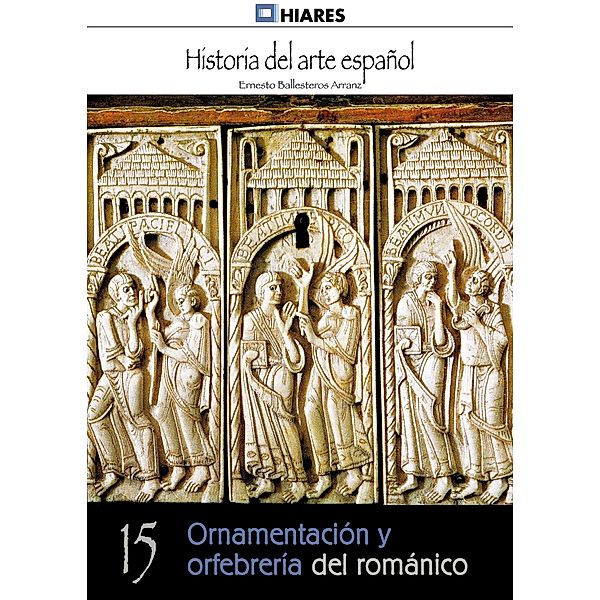 Ornamentación y orfebrería del románico / Historia del Arte Español Bd.15, Ernesto Ballesteros Arranz