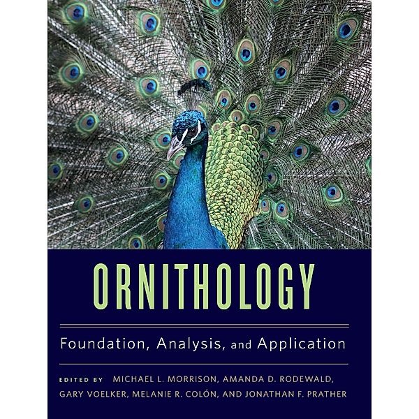 Ornithology, Michael L. Morrison, Luis M. Chiappe, John M. Marzluff, Geoffrey E. Hill, Jeffrey Podos, Benjamin Zuckerberg, Matthew D. Johnson, J. Matthias Starck, Christopher A. Lepczyk, Paige S. Warren, William Block, Graham R. Martin, Leonard A. Brennan, Michael S. Webster, Eric M. Wood, Alejandro Pablo Sabat Kirkwood, Alejandro Rico-Guevara, Ashley M. Heers, Ashley M. Long, Caren B. Cooper, Carlos Martinez del Rio, Diego Sustaita, Dylan C. Kesler, Elisabeth B. Webb, Fritz Hertel, Gary Voelker, Geoffrey Geupel, George E. Bentley, Jamie M. Cornelius, Jeffrey R. Walters, Jennifer Owen, John Dumbacher, John Klicka, Jonathan F. Prather, Kerri T. Vierling, Lars Y. Pomara, Lori A. Blanc, Lukas F. Keller, Luke K. Butler, Marco Pavia, Marco Restani, Margaret A. Voss, Maureen Flannery, Mažeika P. Sullivan, Melanie R. Colón, Michael W. Strohbach, Patricia Adair Gowaty, Peter Arcese, Robert J. Cooper, Robert M. Zink, Scott R. Loss, Shannon Farrell, Susan B. McRae, Thomas P. Hahn, Timothy J. O'Connell, Vanya G. Rohwer, W. Alice Boyle, Zachary Cheviron, Amanda D. Rodewald