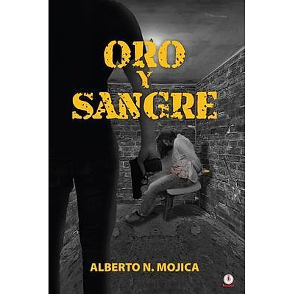 Oro y sangre / ibukku, LLC, Alberto N. Mojica