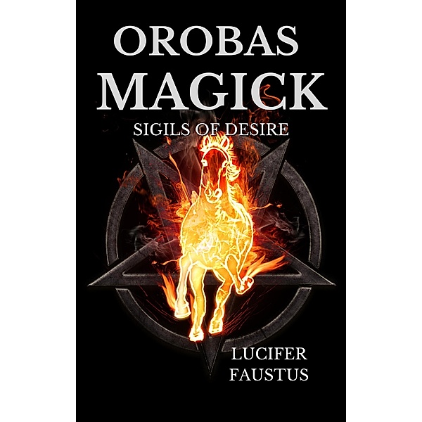 Orobas Magick, Lucifer Faustus