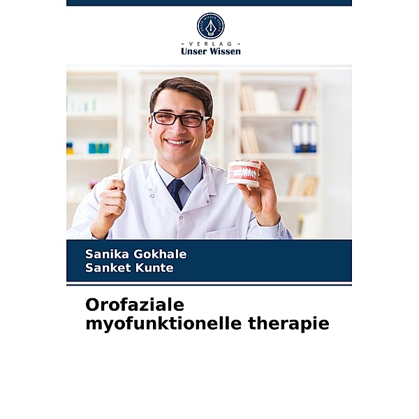 Orofaziale myofunktionelle therapie, SANIKA GOKHALE, SANKET KUNTE