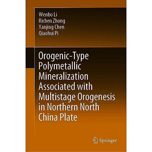 Orogenic-Type Polymetallic Mineralization Associated with Multistage Orogenesis in Northern North China Plate, Wenbo Li, Richen Zhong, Yanjing Chen, Qiaohui Pi