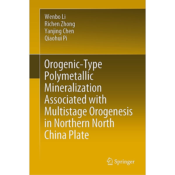 Orogenic-Type Polymetallic Mineralization Associated with Multistage Orogenesis in Northern North China Plate, Wenbo Li, Richen Zhong, Yanjing Chen, Qiaohui Pi