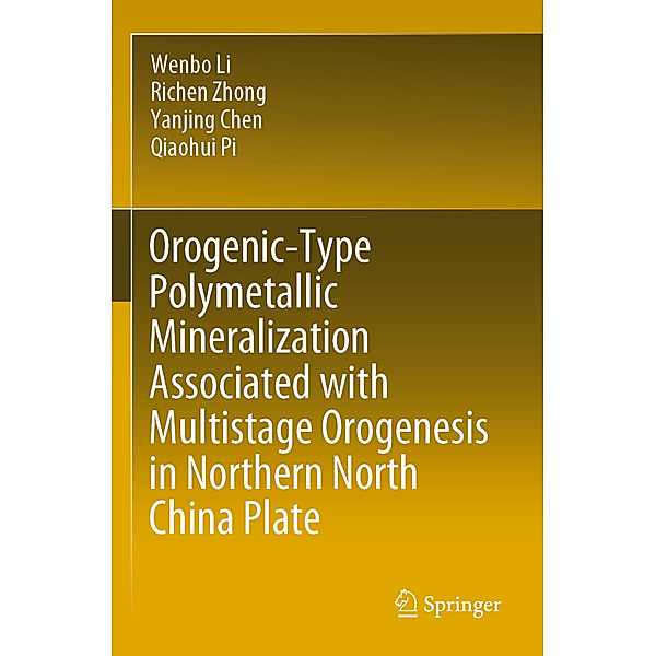 Orogenic-Type Polymetallic Mineralization Associated with Multistage Orogenesis in Northern North China Plate, Wenbo Li, Richen Zhong, Yanjing Chen, Qiaohui Pi