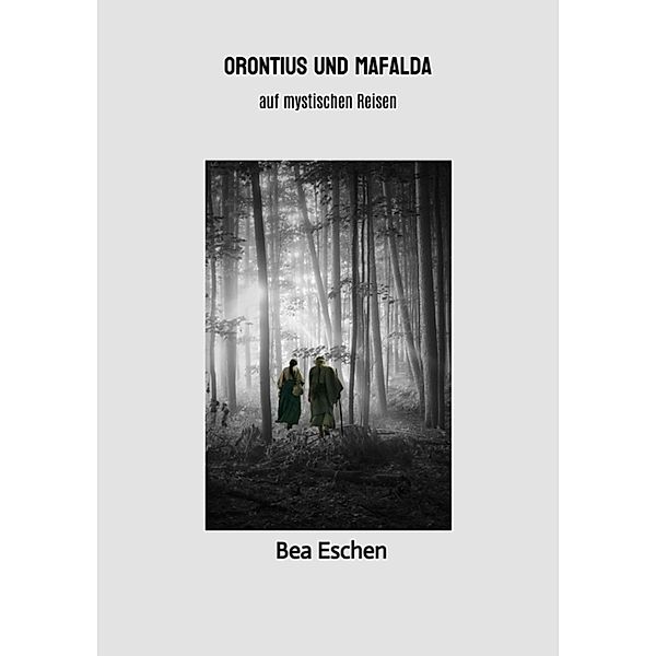 Orontius und Mafalda, Bea Eschen