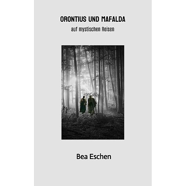 Orontius und Mafalda, Bea Eschen