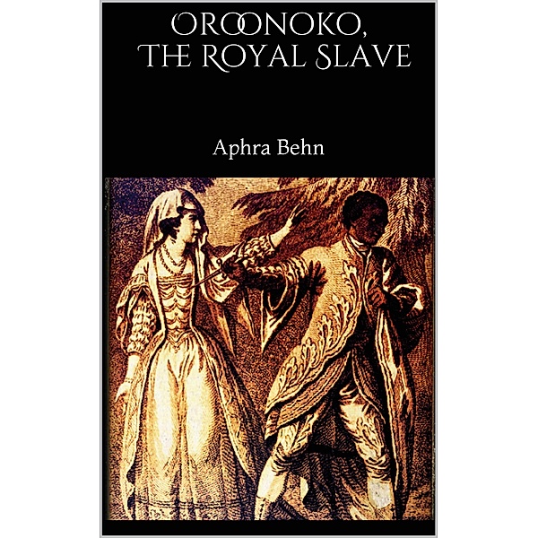 Oroonoko, The Royal Slave, Aphra Behn