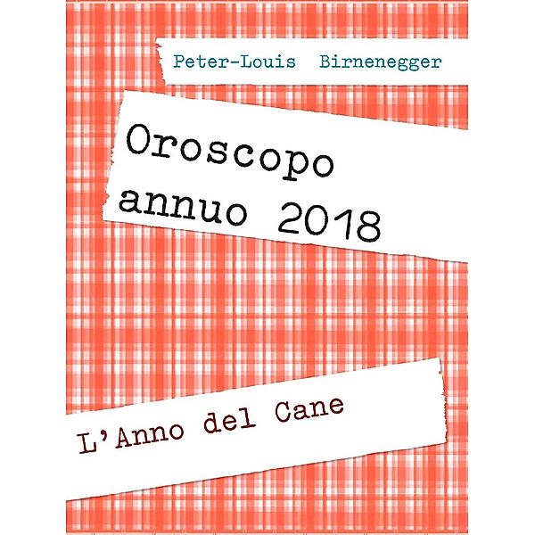 Oroscopo annuo 2018 / Oroscopi annui misti Bd.2018, Peter-Louis Birnenegger