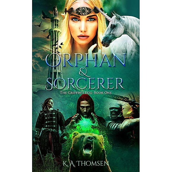 Orphan and Sorcerer Sneak Peak (The Griffin's Egg, #1) / The Griffin's Egg, K. A. Thomsen