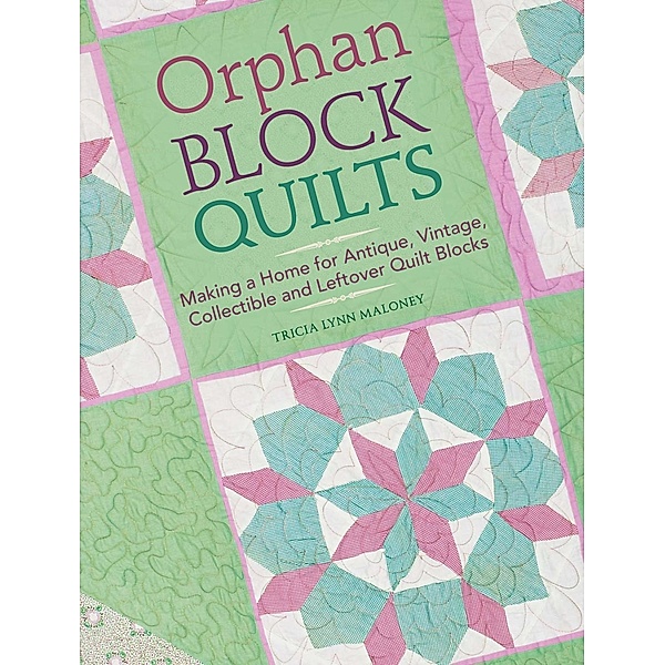 Orphan Block Quilts, Tricia Lynn Maloney