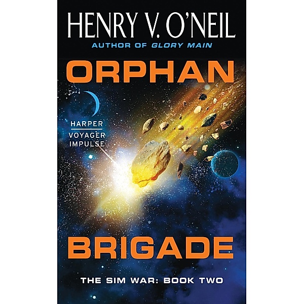 Orphan Brigade / The Sim War Bd.2, Henry V. O'Neil