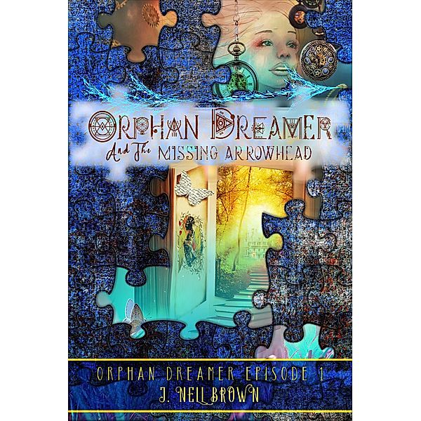 Orphan Dreamer and the Missing Arrowhead (Orphan Dreamer Saga, #1) / Orphan Dreamer Saga, J Nell Brown