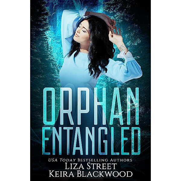 Orphan Entangled (Spellbound Shifters) / Spellbound Shifters, Keira Blackwood, Liza Street