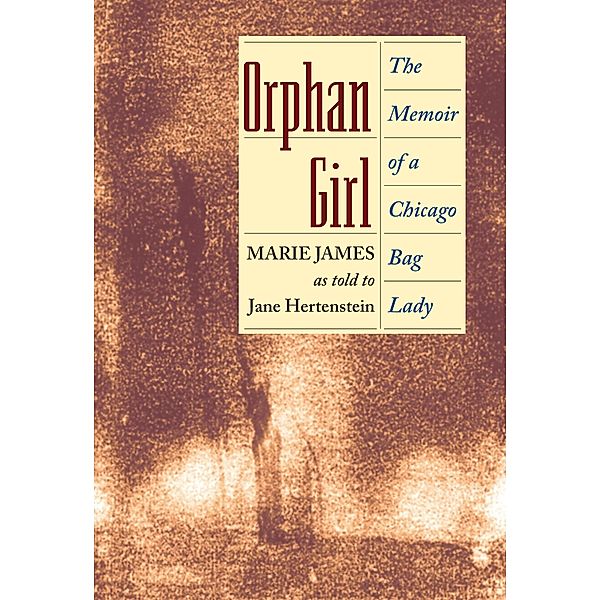 Orphan Girl: The Memoir of a Chicago Bag Lady, Jane Hertenstein
