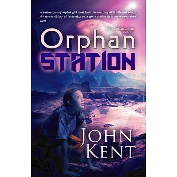 Orphan Station / New Lunar Cycle Bd.1, John G Kent