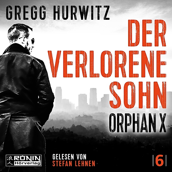 Orphan X - 6 - Der verlorene Sohn, Gregg Hurwitz