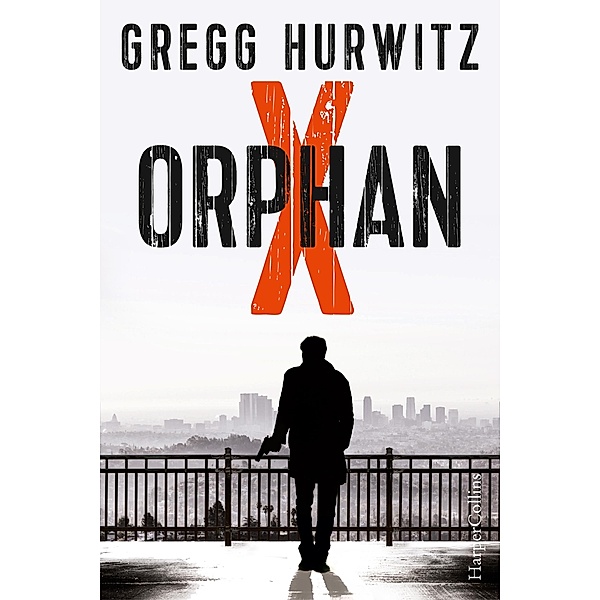 Orphan X / Evan Smoak Bd.1, Gregg Hurwitz