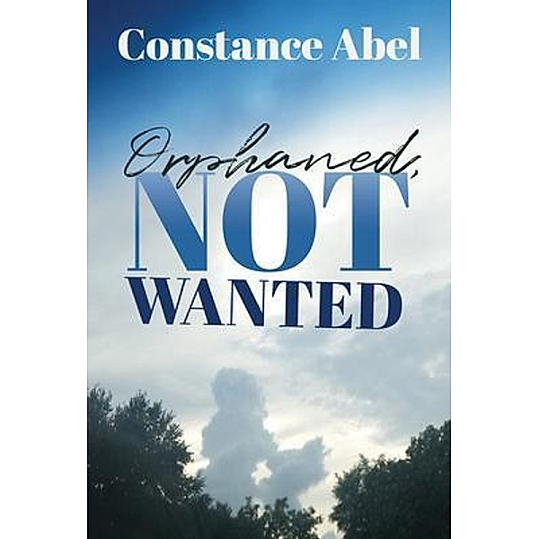 Orphaned, Not Wanted, Constance Abel