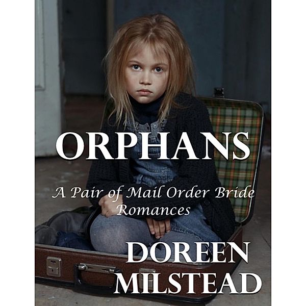 Orphans: A Pair of Mail Order Bride Romances, Doreen Milstead