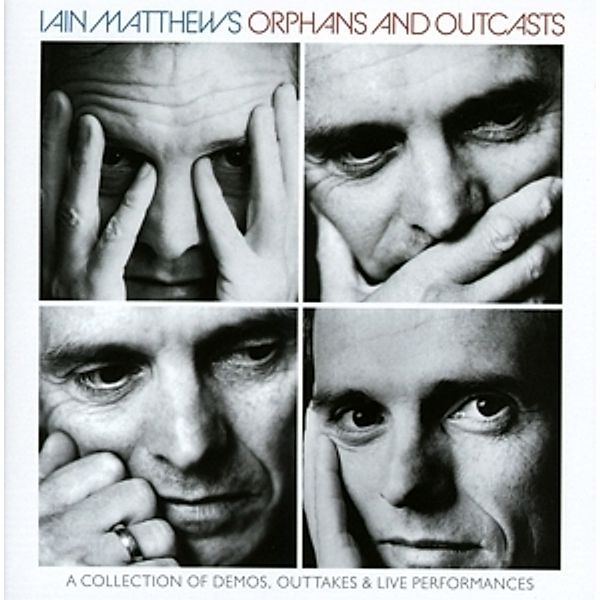 Orphans And Outcasts: A Collection (4cd Box Set), Iain Matthews