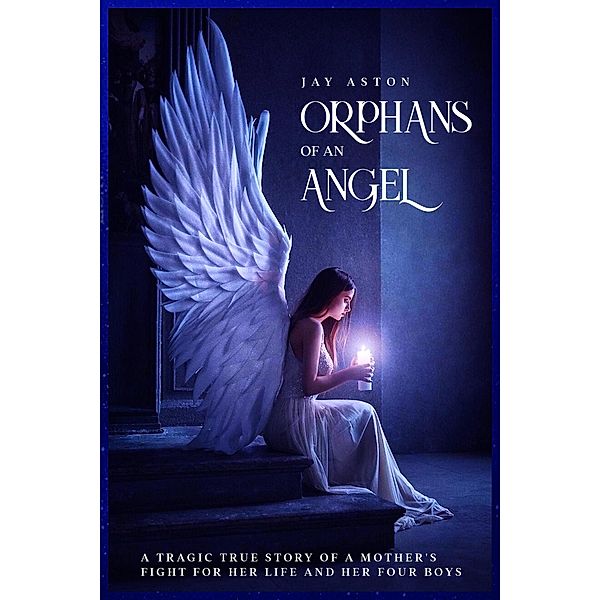 Orphans of an Angel, Jay Aston