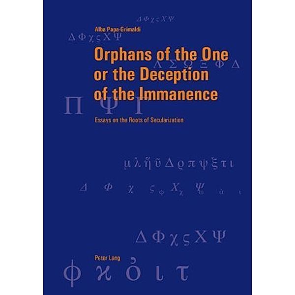 Orphans of the One or the Deception of the Immanence, Alba Papa-Grimaldi