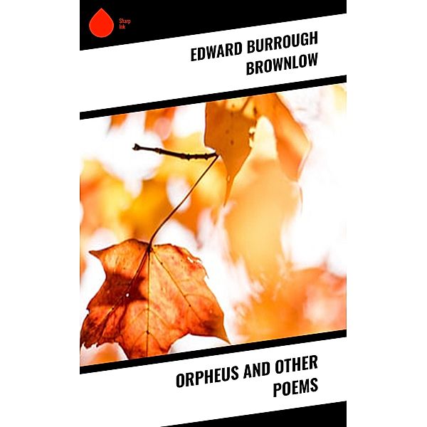 Orpheus and Other Poems, Edward Burrough Brownlow