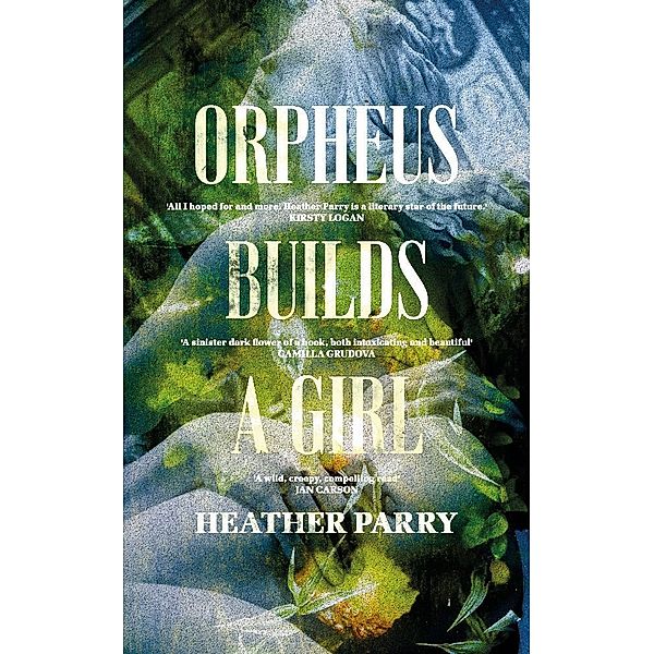 Orpheus Builds A Girl, Heather Parry