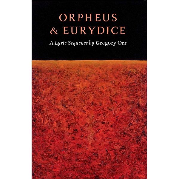 Orpheus & Eurydice, Gregory Orr