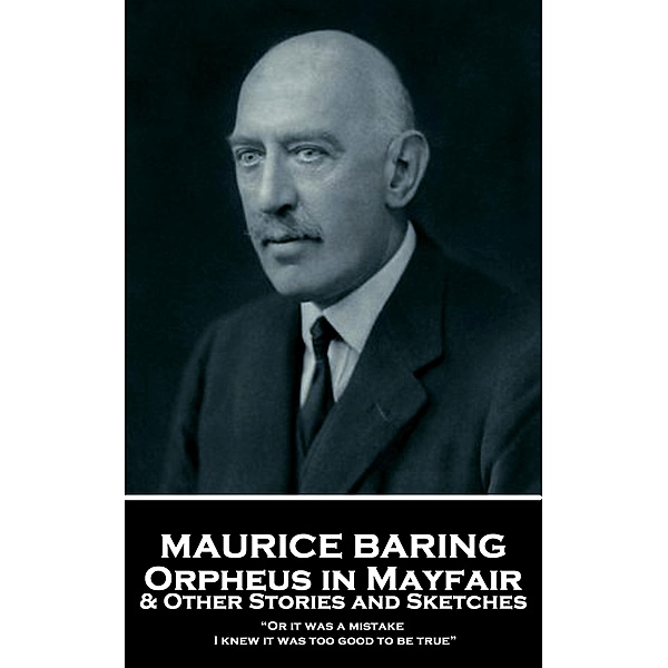 Orpheus in Mayfair and Other Stories and Sketches, Maurice Baring