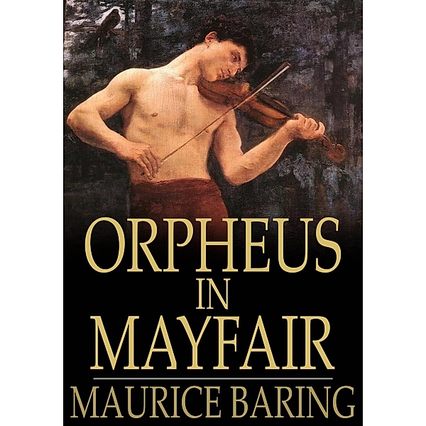 Orpheus in Mayfair / The Floating Press, Maurice Baring