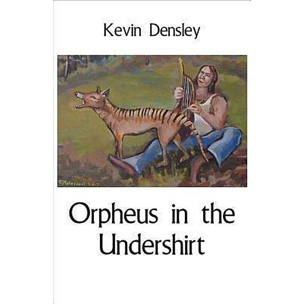 Orpheus in the Undershirt, Kevin Densley