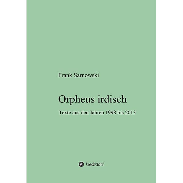 Orpheus irdisch, Frank Sarnowski