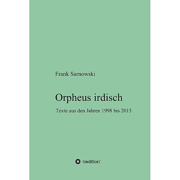 Orpheus irdisch, Frank Sarnowski