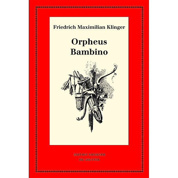 Orpheus. Mit den Varianten der Bearbeitung. Bambino's ... Geschichte, Friedrich M. Klinger