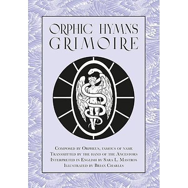 Orphic Hymns Grimoire, Sara Mastros