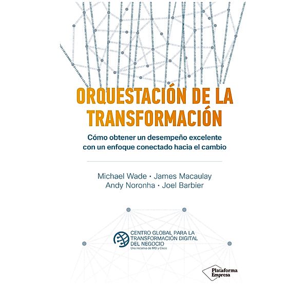 Orquestación de la transformación, Michael Wade, James Macaulay, Andy Noronha, Joel Barbier