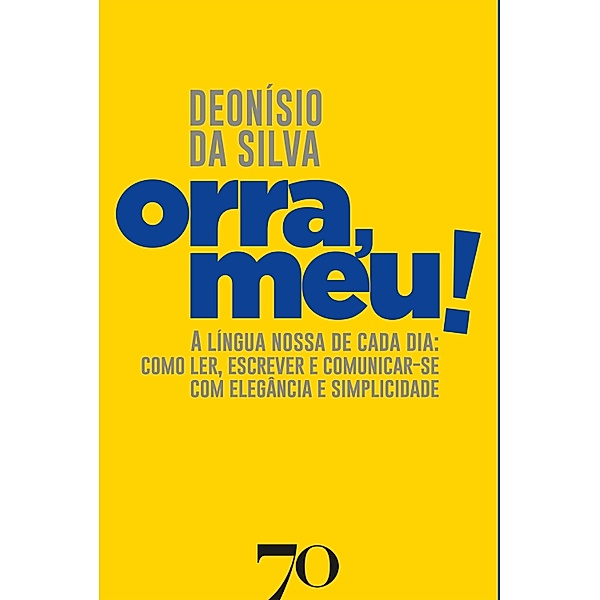 Orra, meu, Deonísio Da Silva
