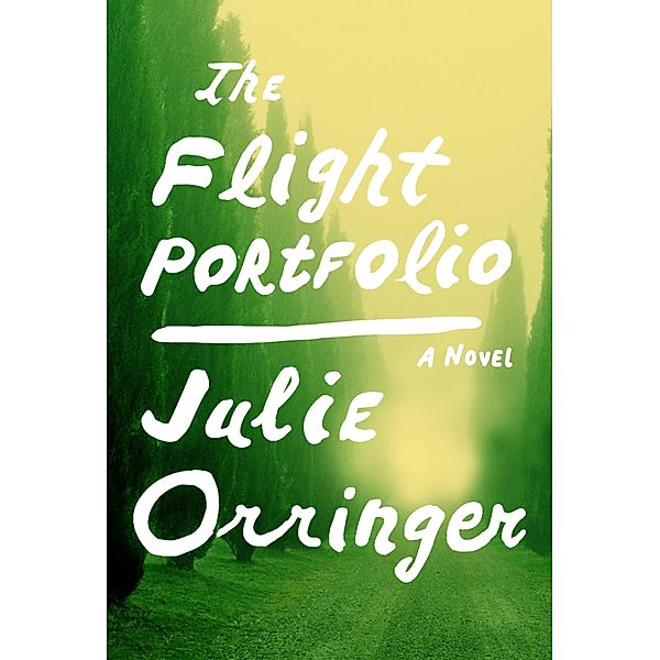 Orringer, J: Flight Portfolio, Julie Orringer