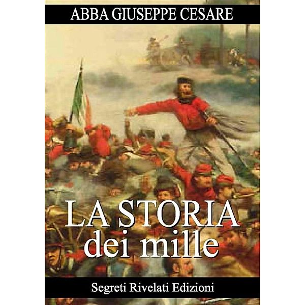 Orrori di Guerra: La Storia dei Mille, Abba Giuseppe Cesare