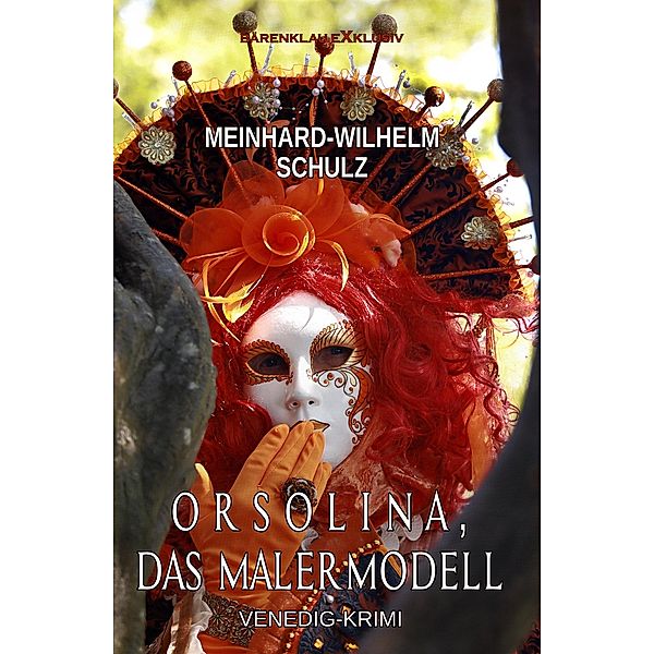 Orsolina, das Malermodell - Ein Venedig-Krimi mit Detektiv Volpe, Meinhard-Wilhelm Schulz