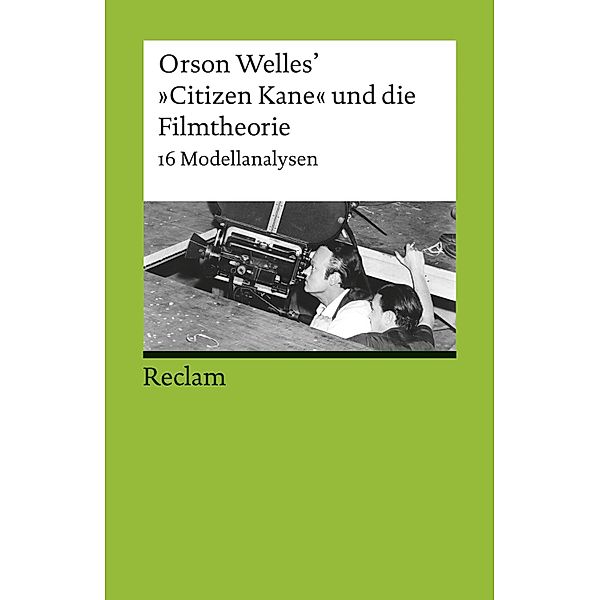 Orson Welles' Citizen Kane und die Filmtheorie / Reclams Universal-Bibliothek