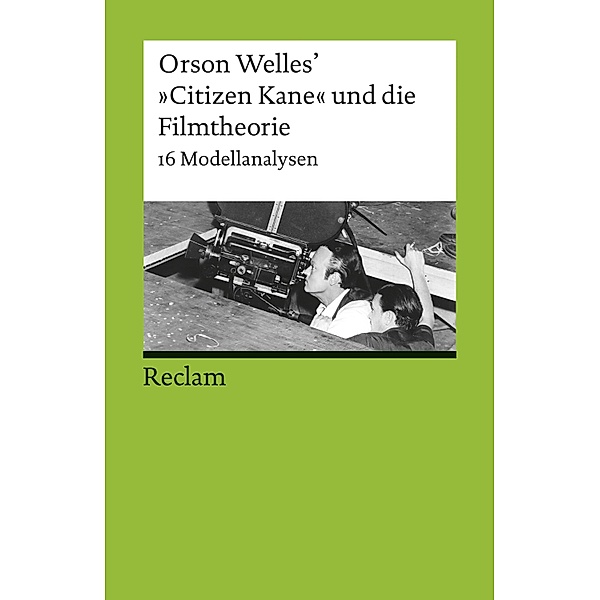 Orson Welles' Citizen Kane und die Filmtheorie / Reclams Universal-Bibliothek