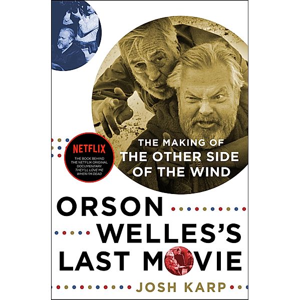 Orson Welles's Last Movie, Josh Karp