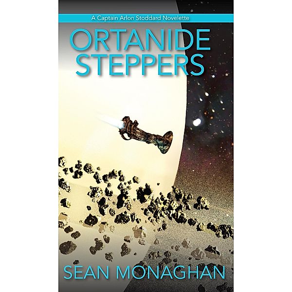 Ortanide Steppers (Captain Arlon Stoddard Adventures, #9) / Captain Arlon Stoddard Adventures, Sean Monaghan