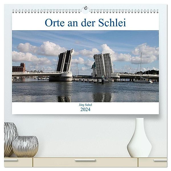 Orte an der Schlei (hochwertiger Premium Wandkalender 2024 DIN A2 quer), Kunstdruck in Hochglanz, Jörg Sabel