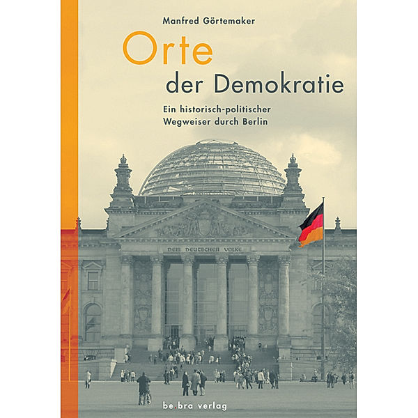 Orte der Demokratie, Manfred Görtemaker, Michael Bienert, Marko Leps