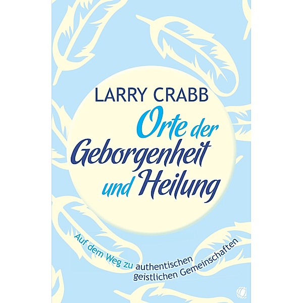 Orte der Geborgenheit und Heilung, Larry J Crabb