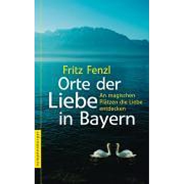 Orte der Liebe in Bayern, Fritz Fenzl