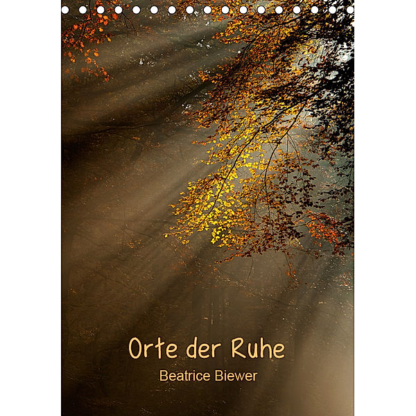 Orte der Ruhe (Tischkalender 2019 DIN A5 hoch), Beatrice Biewer